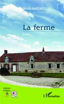 Couverture du livre « La ferme » de Nicole Marcault aux éditions L'harmattan