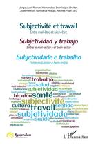 Couverture du livre « Subjectivité et travail ; entre mal-être et bien-être » de Dominique Lhuilier ( et Jose Newton Garcia De Araujo et Jorge Juan Roman Hernandez et Andrea Pujol aux éditions L'harmattan