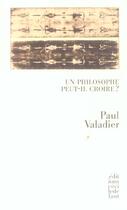 Couverture du livre « Un philosophe peut-il croire ? » de Paul Valadier aux éditions Cecile Defaut