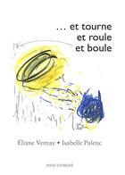 Couverture du livre « Et tourne et roule et boule » de Eliane Vernay aux éditions Voix D'encre