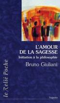Couverture du livre « L'amour de la sagesse ; initiation à la philosophie » de Bruno Giuliani aux éditions Relie