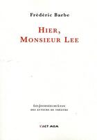 Couverture du livre « Hier monsieur Lee » de Barbe Frederic aux éditions Act Mem