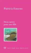 Couverture du livre « Deux mères pour une fille » de Patricia Emsens aux éditions Des Busclats