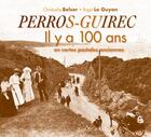 Couverture du livre « Perros-Guirec et son canton il y a 100 ans en cartes postales anciennes » de Christophe Belser aux éditions Patrimoines & Medias