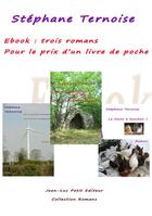 Couverture du livre « Ebook : trois romans pour le prix d'un livre de poche » de Stephane Ternoise aux éditions Jean-luc Petit Editions