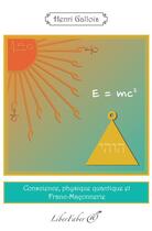 Couverture du livre « Conscience, physique quantique et franc-maçonnerie » de Henri Gallois aux éditions Liber Faber