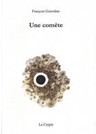 Couverture du livre « Une comète » de Francois Graveline aux éditions De La Crypte