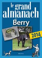 Couverture du livre « Le grand almanach du Berry 2014 » de Christian Dureau aux éditions Geste