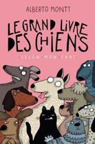 Couverture du livre « Le grand livre des chiens, selon mon chat » de Alberto Montt aux éditions Ca Et La