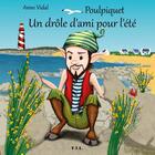 Couverture du livre « Poulpiquet un drole d'ami pour l'ete » de Anne Vidal aux éditions Yil