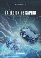 Couverture du livre « La légion de saphir Tome 3 : renaissance » de Brenda Marty aux éditions Sudarenes