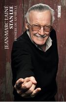Couverture du livre « Stan Lee ; Homère du XXe siècle ; les biographies » de Jean-Marc Laine et Stan Lee aux éditions Fantask