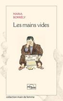 Couverture du livre « LES MAINS VIDES » de Maria Borrely aux éditions Parole