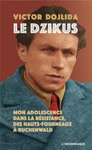 Couverture du livre « Le dzikus ; mon adolescence dans la Résistance, des hauts-fourneaux à Buchenwald » de Dojlida Victor aux éditions Insomniaque