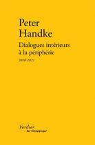 Couverture du livre « Dialogues intérieurs à la périphérie : 2016-2021 » de Peter Handke aux éditions Verdier