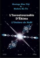 Couverture du livre « L'incontournable d'ekima: l'univers de nubi » de Mwa Tiki Musinga aux éditions Ekima Media