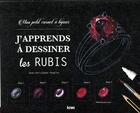 Couverture du livre « J'apprends à dessiner les rubis » de Jean Christophe Peupion aux éditions Kiwi