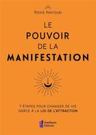 Couverture du livre « Le pouvoir de la manifestation : 7 étapes pour changer de vie grâce à la loi de l'attraction » de Roxie Nafousi aux éditions Amethyste