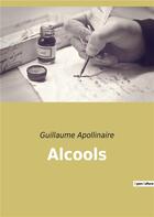 Couverture du livre « Alcools » de Apollinaire G. aux éditions Culturea