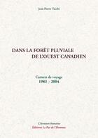 Couverture du livre « Dans la foret pluviale de l'ouest canadien - carnets de voyage 1983 - 2004 » de Tacchi aux éditions Le Pas De L'homme