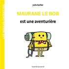 Couverture du livre « Les bidules chouettes : Maurane Le Bob est une aventurière » de Julie Bullier aux éditions La Poule Qui Pond