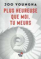 Couverture du livre « Plus heureuse que moi, tu meurs » de Yeong-Ha Joo aux éditions Matin Calme