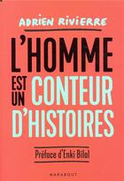 Couverture du livre « L'homme est un conteur d'histoires » de Adrien Rivierre aux éditions Marabout
