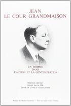 Couverture du livre « Jean Le Cour Grandmaison ; un homme dans l'action et la contemplation » de Annik De Lassus Saint-Genies aux éditions Beauchesne