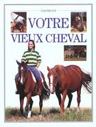 Couverture du livre « Votre Vieux Cheval » de Claude Lux aux éditions Vigot