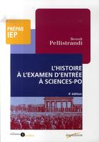 Couverture du livre « L'histoire à l'examen d'entrée à sciences-po » de Pellistrandi-B aux éditions Armand Colin