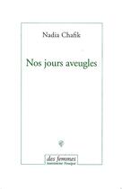 Couverture du livre « Nos jours aveugles » de Nadia Chafik aux éditions Des Femmes