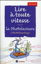Couverture du livre « Lire à toute vitesse ; avec la photolecture (photoreading) » de Paul Scheele aux éditions Intereditions