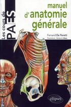 Couverture du livre « PACES ; manuel d'anatomie générale » de Fernand De Peretti et Benjamin Maes aux éditions Ellipses