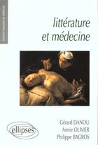 Couverture du livre « Litterature et medecine - petite anthologie litteraire a l'usage des etudiants en medecine » de Danou/Olivier/Bagros aux éditions Ellipses