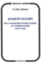 Couverture du livre « Joaquin maurin de l'anarcho-syndicalisme au communisme 1919/1936 » de Yveline Riottot aux éditions L'harmattan