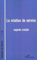 Couverture du livre « La relation de service ; regards croisés » de Cnrs et Ireseco aux éditions L'harmattan