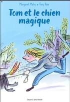 Couverture du livre « Tom et le chien magique » de Tony Ross et Margaret Mahy aux éditions Bayard Jeunesse