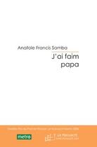 Couverture du livre « J'ai faim papa » de Samba A F. aux éditions Editions Le Manuscrit