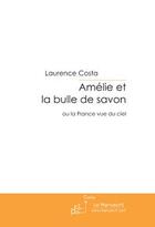 Couverture du livre « Amélie et la bulle de savon » de Costa-L aux éditions Editions Le Manuscrit
