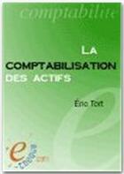 Couverture du livre « La comptabilisation des actifs (édition 2007) » de Eric Tort aux éditions E-theque