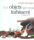 Couverture du livre « Ces Objets Qui Vous Trahissent, Le Langage Du Look » de Joseph Messinger aux éditions First