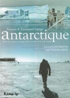 Couverture du livre « Antarctique ; coffret ; la lune est blanche ; les ombres claires » de Emmanuel Lepage et Lepage Francois aux éditions Futuropolis