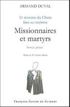 Couverture du livre « Missionnaires et martyrs : 51 témoins du Christ face au nazisme » de Armand Duval aux éditions Francois-xavier De Guibert