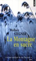 Couverture du livre « La montagne en sucre » de Wallace Stegner aux éditions Points