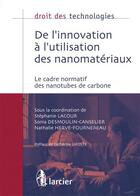 Couverture du livre « Droit des technologies : de l'innovation à l'utilisation des nanomatériaux ; le cadre normatif des nanotubes de carbone » de Sonia Desmoulin-Canselier et Nathalie Herve-Fournereau et Stephanie Lacour aux éditions Larcier