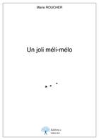 Couverture du livre « Un joli méli-mélo » de Marie Roucher aux éditions Edilivre-aparis