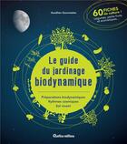 Couverture du livre « Le guide du jardinage biodynamique » de Aurelien Gourmelen aux éditions Rustica