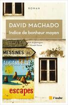Couverture du livre « Indice de bonheur moyen » de David Machado aux éditions Editions De L'aube