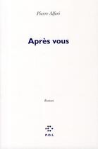 Couverture du livre « Après vous » de Pierre Alferi aux éditions P.o.l