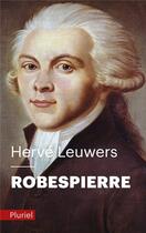 Couverture du livre « Robespierre » de Herve Leuwers aux éditions Pluriel